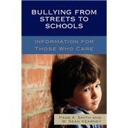 Bullying from Streets to Schools Information for Those Who Care by Smith, Page A.; Kearney, Wowek Sean, 9781475826234