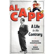 Al Capp A Life to the Contrary by Kitchen, Denis; Schumacher, Michael, 9781608196234