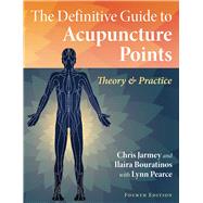 The Definitive Guide to Acupuncture Points by Chris Jarmey; Ilaira Bouratinos, 9781644116234