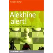 Alekhine Alert! A repertoire for Black against 1 e4 by Taylor, Timothy, 9781857446234