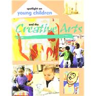 Spotlight on Young Children and the Creative Arts by Koralek, Derry, 9781928896234
