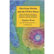Hurricane Dorian and the FEMA House (Book 3) A STEM Novel by Wood, Stephen, 9798989026234
