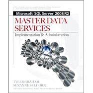 Microsoft SQL Server 2008 R2 Master Data Services by Graham, Tyler; Selhorn, Suzanne, 9780071756235