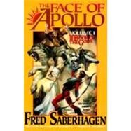 The Face of Apollo by Saberhagen, Fred, 9780312866235