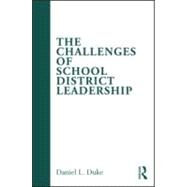 The Challenges of School District Leadership by DUKE; DANIEL L, 9780415996235