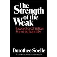 The Strength of the Weak by Solle, Dorothee, 9780664246235