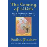 The Coming of Lilith Essays on Feminism, Judaism, and Sexual Ethics, 1972-2003 by Plaskow, Judith; Berman, Donna, 9780807036235