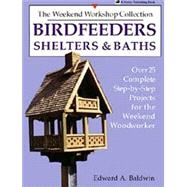 Birdfeeders, Shelters and Baths by Baldwin, Edward A., 9780882666235