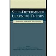 Self-determined Learning Theory : Construction, Verification, and Evaluation by Mithaug, Deirdre K.; Agran, Martin; Martin, James E., 9781410606235