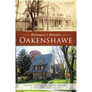 Baltimore's Historic Oakenshawe by Wilson, D. J., 9781467136235