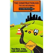 The Construction Kid by Webb, J. G., Ph.d.; Webb, G. G., 9781502466235