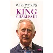 Wise Words from King Charles III by Dolby, Karen, 9781789296235