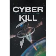 Cyber Kill by Williams, E. Jason, 9781984536235