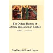 The Oxford History of Literary Translation in English Volume 4: 1790-1900 by France, Peter; Haynes, Kenneth, 9780199246236