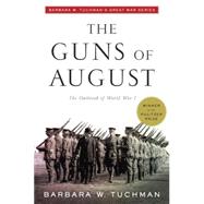 The Guns of August The Outbreak of World War I; Barbara W. Tuchman's Great War Series by TUCHMAN, BARBARA W., 9780345386236