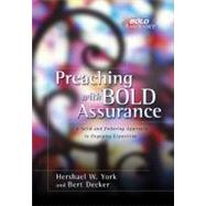 Preaching with Bold Assurance A Solid and Enduring Approach to Engaging Exposition by Decker, Bert; York, Hershael  W., 9780805426236