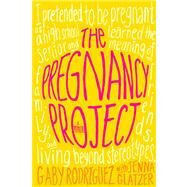 The Pregnancy Project A Memoir by Rodriguez, Gaby; Glatzer, Jenna, 9781442446236
