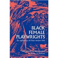 BLACK FEMALE PLAYWRIGHTS by Perkins, Kathy A., 9780253206237