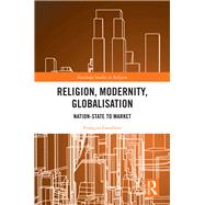 Religion, Modernity, Globalisation by Gauthier, Franois, 9780367226237