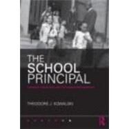 The School Principal: Visionary Leadership and Competent Management by Kowalski; Theodore J., 9780415806237