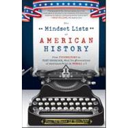 The Mindset Lists of American History From Typewriters to Text Messages, What Ten Generations of Americans Think Is Normal by McBride, Tom; Nief, Ron, 9780470876237