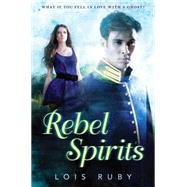 Rebel Spirits by Ruby, Lois, 9780545426237