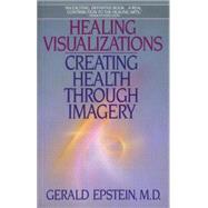 Healing Visualizations by EPSTEIN, GERALD MD, 9780553346237