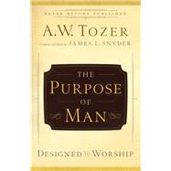 The Purpose of Man by Tozer, A. W.; Snyder, James L., 9780764216237