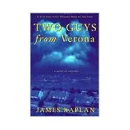 Two Guys from Verona A Novel of Suburbia by Kaplan, James, 9780802136237