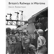Britain'S Railways In Wartime by Robertson, Kevin, 9780860936237