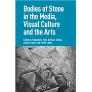 Bodies of Stone in the Media, Visual Culture and the Arts by Alessandra Violi, 9781041176237