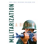 Militarization by Gonzlez, Roberto J.; Gusterson, Hugh; Houtman, Gustaaf; Besteman, Catherine (COL); Bickford, Andrew (COL), 9781478006237
