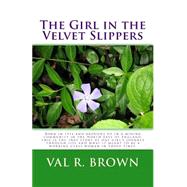 The Girl in the Velvet Slippers by Brown, Val R., 9781494776237