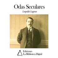 Odas Seculares by Lugones, Leopoldo, 9781502756237
