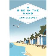 A Bird in the Hand by Cleeves, Ann, 9781509856237