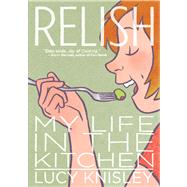 Relish My Life in the Kitchen by Knisley, Lucy; Knisley, Lucy, 9781596436237