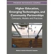Higher Education, Emerging Technologies, and Community Partnerships by Bowdon, Melody A.; Carpenter, Russell G., 9781609606237
