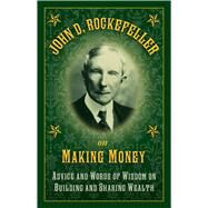 John D. Rockefeller on Making Money by Rockefeller, John D., 9781632206237
