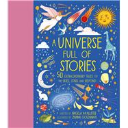 A Universe Full of Stories 50 extraordinary tales of the skies, stars and beyond by McAllister, Angela; Goldhawk, Zanna, 9781836006237