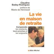 La Vie en maison de retraite by Claudine Badey-Rodriguez, 9782226136237