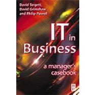 IT in Business: A Business Manager's Casebook : A Business Manager's Casebook by Targett, David; Grimshaw, David; Powell, Philip, 9780080496238