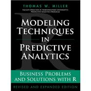 Modeling Techniques in Predictive Analytics by Thomas W. Miller, 9780133886238