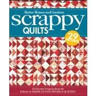Scrappy Quilts : 29 Favorite Projects from the Editors of American Patchwork and Quilting by Unknown, 9780470626238