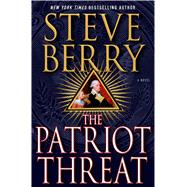 The Patriot Threat A Novel by Berry, Steve, 9781250056238