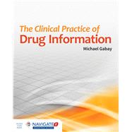 The Clinical Practice of Drug Information by Gabay, Michael, 9781284026238