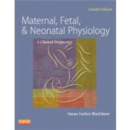 Maternal, Fetal, & Neonatal Physiology by Blackburn, Susan Tucker, Ph. D. , R. N., 9781437716238