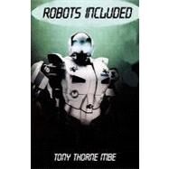 Robots Included by Thorne, Tony, 9781461166238