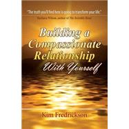 Building a Compassionate Relationship With Yourself by Fredrickson, Kim, 9781484176238