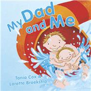 My Dad and Me by Cox, Tania; Broekstra, Lorette, 9781743316238