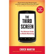 The Third Screen The Ultimate Guide to Mobile Marketing by Martin, Chuck, 9781857886238